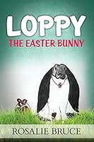 Loppy: The Easter Bunny 151682895X Book Cover