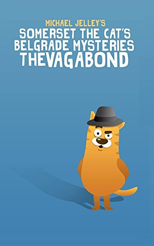 Somerset the Cat's Cozy Belgrade Mysteries (2): The Vagabond