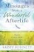 Messages From a Wonderful Afterlife: Signs Loved Ones Send from Beyond