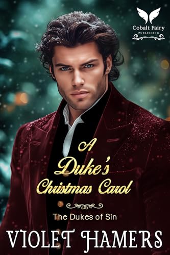 A Duke’s Christmas Carol: A Holiday Historical Regency Romance Novel (The Dukes of Sin Book 9)