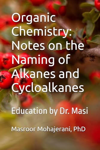 Organic Chemistry: Notes on the Naming of Alkanes and Cycloalkanes: Education by Dr. Masi