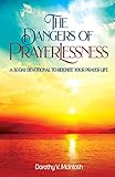 The Dangers of Prayerlessness: A 30 Day Devotional to Reignite Your Prayer Life
