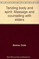 Tending body and spirit: Massage and counseling with elders B00072DVDE Book Cover