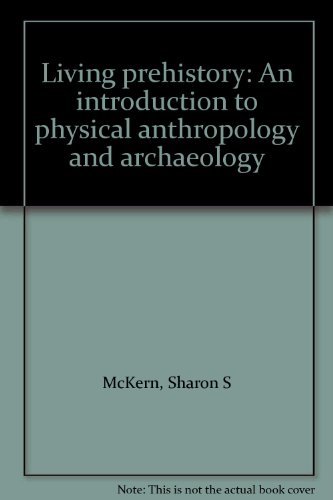 Living prehistory: An introduction to physical anthropology and archaeology