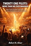 TWENTY-ONE PILOTS: MORE THAN WE EVER IMAGINED: An In-Depth Cinematic Exploration of the Music, Performances, and Cultural Impact (English Edition)