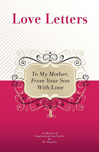 To My Mother, From Your Son With Love: A Collection Of Inspirational Love Letters