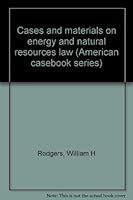 Cases and materials on energy and natural resources law (American casebook series) 0829920293 Book Cover