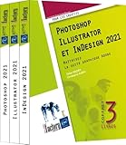  Photoshop, Illustrator et InDesign 2021: Coffret en 3 volumes : Maîtrisez la suite graphique Adobe