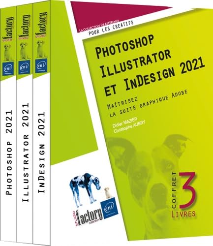 Photoshop, Illustrator et InDesign 2021: Coffret en 3 volumes :...