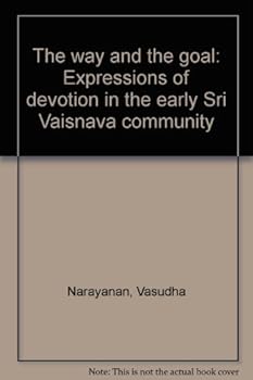 Paperback The way and the goal: Expressions of devotion in the early S´ri¯ Vais?n?ava community Book