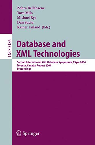 Database And XML Technologies: Second International Xml Database Symposium, Xsym 2004, Toronto, Canada, August 29-30, 2004, Proceedings: 3186 (Lecture Notes in Computer Science) view 2