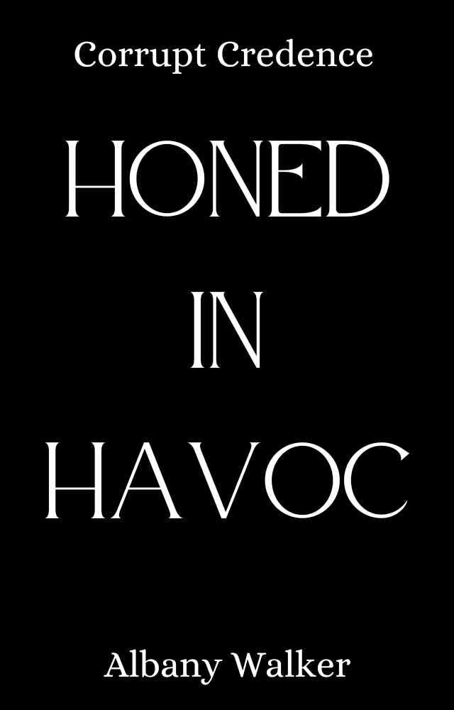 Honed in Havoc (Corrupt Credence Book 3) eBook Walker, Albany