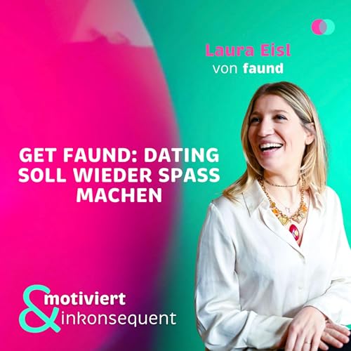 F14 Laura Eisl von faund: Dating soll wieder Spass machen