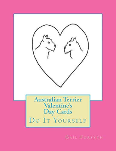 Australian Terrier Valentine's Day Cards: Do It Yourself
