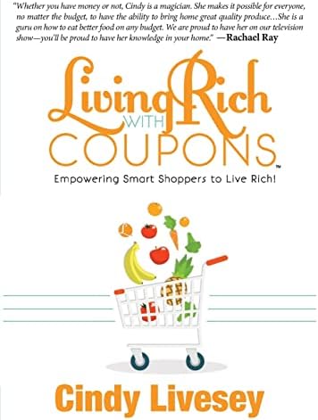 Living Rich with Coupons: Empowering Smart Shoppers to Live Rich Paperback – September 1, 2015