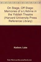 On Stage, Off Stage: Memories of a Lifetime in the Yiddish Theatre (Judaica Division of Harvard College Library) 0674637267 Book Cover