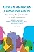 African American Communication: Examining the Complexities of Lived Experiences (Routledge Communication Series)