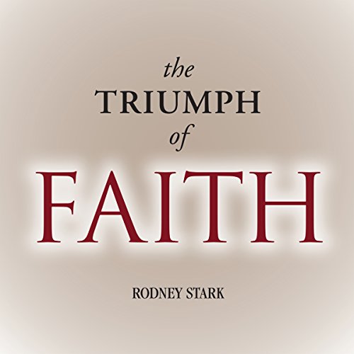 Listen to The Triumph of Faith by Rodney Stark