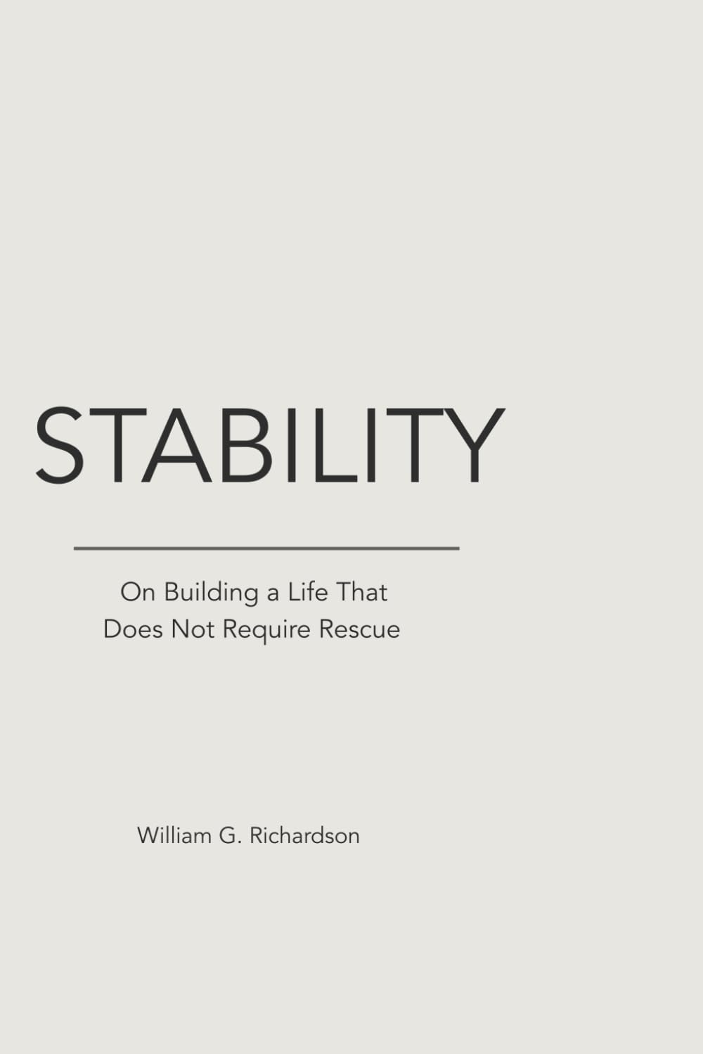 Stability: On Building a Life That Does Not Require Rescue