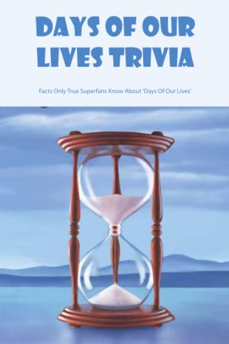 Days of Our Lives Trivia: Facts Only True Superfans Know About 'Days Of Our Lives': Surprising Facts...