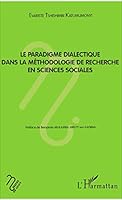 Le paradigme dialectique dans la méthodologie de recherche en sciences sociales (Notes de Cours) (French Edition) 234312549X Book Cover