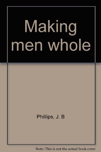 Making men whole B0007FMAV0 Book Cover