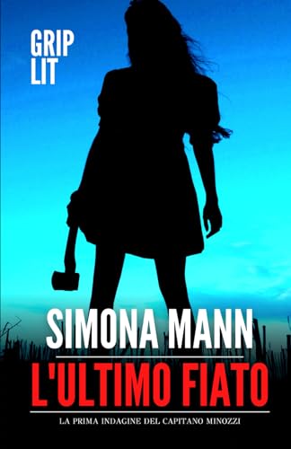 L'ultimo fiato: La prima indagine del Capitano Minozzi (Le indagini di Minozzi Vol. 1