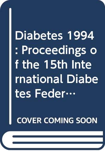Diabetes 1994: Proceedings of the 15th International Diabetes Federation Congress, Kobe, 6-11, November 1994 (International Congress Series)