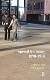  Imperial Germany 1890-1918 (Seminar Studies)
