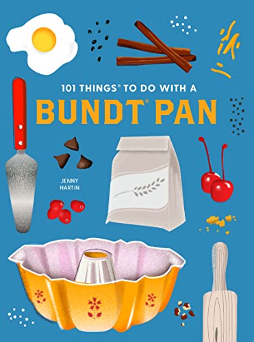 101 Things To Do With A Bundt Pan, New Edition (1001 Things To Do With) (101 Cookbooks)