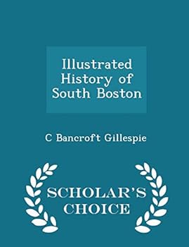 Illustrated History of South Boston - Scholar's Choice Edition