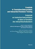 Creativity in translation, interpretation and interpreter translator training / créativité en traduction, interprétation et dans la formation des interprètes traducteurs 8854892904 Book Cover