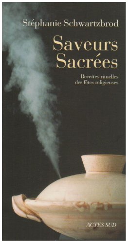 Télécharger Saveurs sacrées : Recettes rituelles des fêtes religieuses PDF Ebook En Ligne