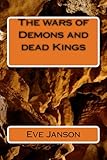 The wars of Demons and dead Kings