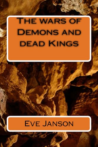 The wars of Demons and dead Kings