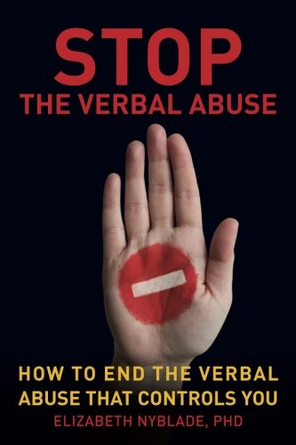 Stop The Verbal Abuse: How To End the Verbal Abuse That Controls You