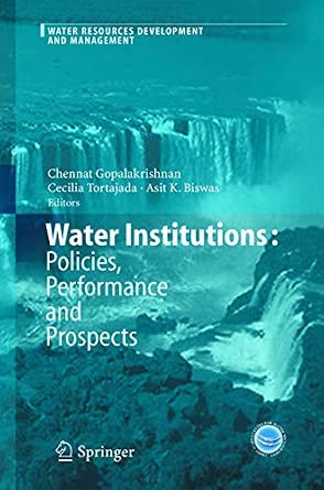 Water Institutions: Policies, Performance and Prospects Softcover reprint of hardcover 1st ed. 2005 Edition book cover