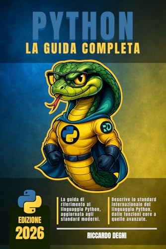 Python – La guida completa: Programmazione moderna, OOP, funzioni, moduli, file, database, web, back-end, data science e basi per l’intelligenza artificiale