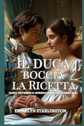 Il duca boccia la ricetta: Una commedia romantica Regency con