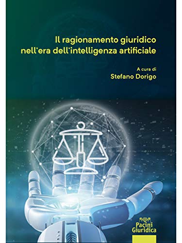Il ragionamento giuridico nell'era dell'intelligenza artificiale (Diritto) (Italian Edition)