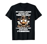 Bee My Kids Laugh Because They Think I'm Crazy I Laugh T-Shirt