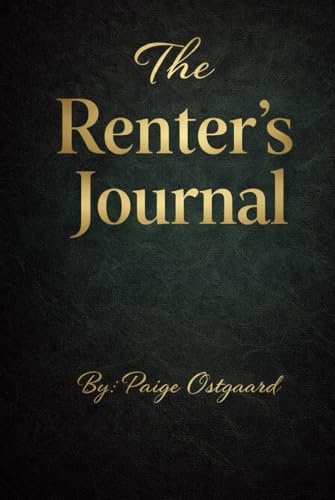 The Renter’s Journal: A Record-Keeping log to Document Repairs, Notices, Inspections, Communication, and Disputes with Landlords or Property Managers Protect yourself with this book every renter NEEDS