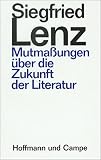 Mutmassungen über die Zukunft der Literatur: Drei Essays - Siegfried Lenz 
