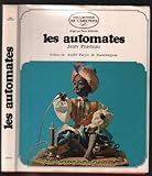  Les Automates : . Jean Prasteau. Précédé de Rouages de l\'automate, par André Pieyre de Mandiargues