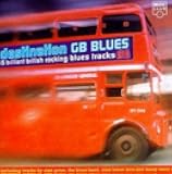 Destination GB Blues : 15 Brilliant British Rocking Blues Tracks