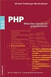 PHP: Webseiten dynamisch programmieren - Michael Seeboerger-Weichselbaum