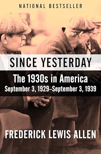 Since Yesterday: The 1930s in America, September 3, 1929–September 3, 1939