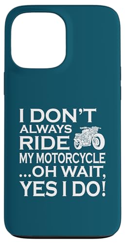 I Dont Always Ride My Motorcycle �ʔ����o�C�J�[�̃��[���A �X�}�z�P�[�X iPhone 13 Pro Max �p