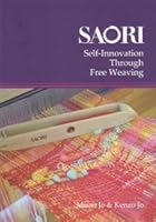 SAORI: Self-Innovation Through Free Weaving 4907038003 Book Cover