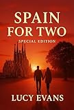 Spain for TWO: Wander Through Barcelona, Madrid, Seville, and the Country's Best Kept Secrets Hand-in-Hand